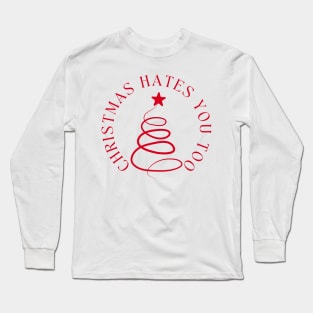 Christmas Hates You Too. Christmas Humor. Rude, Offensive, Inappropriate Christmas Design In Red Long Sleeve T-Shirt